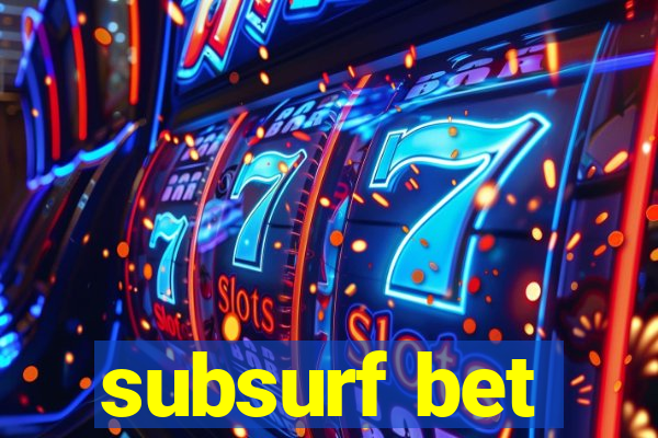 subsurf bet